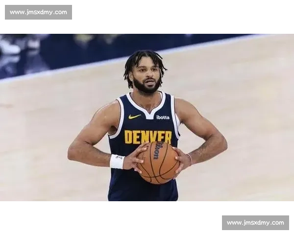 爵士对决掘金穆雷爆发之夜改写西部格局的关键一战悬念拉满全场